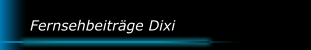 Fernsehbeiträge Dixi